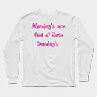 Out of Date Sundays Long Sleeve T-Shirt